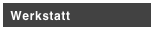  Werkstatt