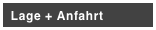  Lage + Anfahrt